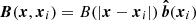 $ \boldsymbol{B}(\boldsymbol{x},\boldsymbol{x}_i)=B(\left|\boldsymbol{x}-\boldsymbol{x}_i\right|)\,\boldsymbol{\hat{b}}(\boldsymbol{x}_i) $