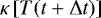 $\kappa\left[T(t&#x002B;\Delta t)\right]$