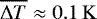 $\overline{\Delta T}\approx0.1\,\mathrm{K}$
