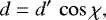 \begin{equation*}d = d&#x0027;\,\cos\chi ,\end{equation*}