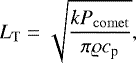 \begin{equation*} L_{\mathrm{T}}=\sqrt{\frac{k P_{\mathrm{comet}}}{\pi \varrho c_{\textrm{p}}}}, \end{equation*}