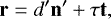 \begin{equation*} \mathbf{r} = d&#x0027; \mathbf{n&#x0027;}&#x002B; \tau\mathbf{t} ,\end{equation*}