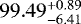 $99.49^{&#x002B;0.89}_{-6.41}$
