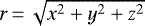 $r{\,=\,} \sqrt{x^2&#x002B;y^2&#x002B;z^2}$
