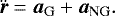 \begin{equation*}\ddot{\vec{r}} = \vec{a}_{\mathrm{G}} &#x002B; \vec{a}_{\mathrm{NG}}. \end{equation*}