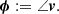 $$ \begin{aligned} \boldsymbol{\phi }:=\angle {\boldsymbol{v}}. \end{aligned} $$