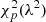 $ \chi^2_p(\lambda^2) $