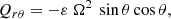 $$ \begin{aligned} Q_{r\theta } =-\varepsilon \ \Omega ^2\ \sin \theta \cos \theta , \end{aligned} $$