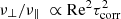 $ {\nu _ \bot }/{\nu _\parallel }\; \propto {\rm{R}}{{\rm{e}}^2}\tau _{{\rm{corr}}}^2 $