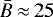 $\bar{B}\,{\approx}\,25$