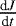 $\frac{\textrm{d}J}{\textrm{d}t}$
