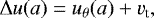 \begin{equation*} \Delta u(a)=u_{\theta} (a) &#x002B; v_{\textrm{t}} ,\end{equation*}