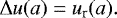 \begin{equation*} \Delta u(a) = u_{\textrm{r}} (a) .\end{equation*}