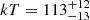 $ kT=113^{+12}_{-13} $