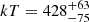 $ kT=428^{+63}_{-75} $