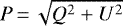 $P\,{=}\,\sqrt{Q^2&#x002B;U^2}$