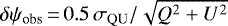 $\delta\psi_{\textrm{obs}}\,{=}\,0.5\,\sigma_{\textrm{QU}}/\sqrt{Q^2&#x002B;U^2}$