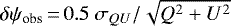 $\delta\psi_{\textrm{obs}}\,{=}\,0.5~\sigma_{QU}/\sqrt{Q^2&#x002B;U^2}$
