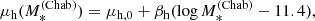 $$ \begin{aligned} \mu _{\rm h}(M_*^{\mathrm{(Chab)}}) = \mu _{\rm h,0} + \beta _{\rm h}(\log {M_*^{\mathrm{(Chab)}}} - 11.4), \end{aligned} $$