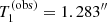 $ T_1^{\mathrm{(obs)}} = 1.283^{\prime\prime} $