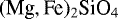 $(\textrm{Mg},\textrm{Fe})_{2}\textrm{Si}\textrm{O}_{4}$