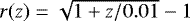 $ r(z) = \sqrt{1 &#x002B; z/0.01} - 1 $