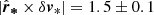 $ |\hat{\boldsymbol{r}}_{\boldsymbol{*}} \times \delta\boldsymbol{v}_{*}|=1.5\pm0.1 $