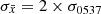 $ \sigma_{\bar{x}} = 2\times\sigma_{0537} $
