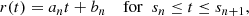 $$ \begin{aligned} r(t) = a_n t + b_n \quad \text{ for} \;\;s_n \le t \le s_{n+1} , \end{aligned} $$
