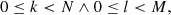 $$ \begin{aligned} 0\le k<N \wedge 0\le l < M, \end{aligned} $$