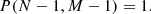 $$ \begin{aligned} P(N-1,M-1) = 1 . \end{aligned} $$