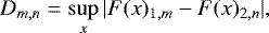 \begin{equation*} D_{m,n} = \sup_x|F(x)_{1,m} - F(x)_{2,n}|, \end{equation*}