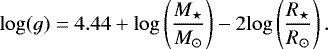 \begin{equation*} \mathrm{log} (g) = 4.44 &#x002B; \mathrm{log} \left( \frac{M_{\star}}{M_{\odot}} \right) - 2 \mathrm{log} \left( \frac{R_{\star}}{R_{\odot}} \right). \end{equation*}