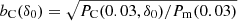 $ b_{\mathrm{C}}(\delta_0)=\sqrt{P_{\mathrm{C}}(0.03,\delta_0)/P_{\mathrm{m}}(0.03)} $