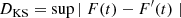 $$ \begin{aligned} D_{\rm KS}=\sup {\mid F(t)-F^\prime (t) \mid } \end{aligned} $$