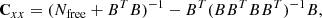 $$ \begin{aligned} \mathbf C_{xx} = (N_{\rm free}+B^T B) ^{-1} - B^T (B B^T B B^T )^{-1} B, \end{aligned} $$