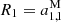 $ R_1=a_{1,1}^{\mathrm{M}} $