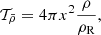$$ \begin{aligned} \mathcal{T} _{\bar{\rho }}=4\pi x^{2} \frac{\rho }{\rho _{\rm R}}, \end{aligned} $$