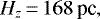 \begin{equation*}H_{z}\,{=}\,168\, \textrm{pc},\end{equation*}