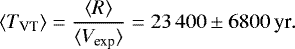 \begin{equation*}\langle T_{\textrm{VT}}\rangle = \frac{\langle R\rangle}{\langle V_{\textrm{exp}}\rangle}= {23\,400} \pm 6800 \thinspace {\textrm{yr}}.\end{equation*}