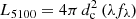 $ L_{ 5100}=4 \pi \, d^{2}_{\mathrm{c}} \, (\lambda f_{\lambda}) $