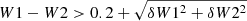 $$ \begin{aligned} W1-W2>0.2+\sqrt{\delta W1^{2}+\delta W2^{2}} \end{aligned} $$