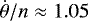 $\dot \theta / n \approx 1.05 $