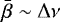 ${\bar{\beta}} \sim \Delta \nu $