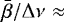 $ {\bar{\beta}} / \Delta \nu \,\,{\approx}$