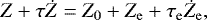 \begin{equation*}Z &#x002B; \tau \dot{Z} = Z_0 &#x002B; Z_{\mathrm{e}} &#x002B; \tau_{\textrm{e}} \dot{Z}_{\mathrm{e}}, \end{equation*}
