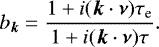 \begin{equation*} {{b}}_{{\bm k}} = \frac{1&#x002B;i({\bm k} \cdot {\bm \nu}) \tau_{\textrm{e}}}{1&#x002B;i({\bm k} \cdot {\bm \nu}) \tau} .\end{equation*}