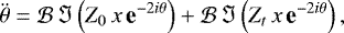 \begin{equation*} \ddot{\theta} = {\mathcal{B}} \, \Im \left(Z_0 \,x \, \textbf{e}^{-2i\theta}\right) &#x002B; {\mathcal{B}} \, \Im \left(Z_t \,x \, \textbf{e}^{-2i\theta}\right) ,\end{equation*}