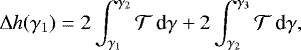 \begin{equation*} \Delta h (\gam_1 ) =2 \int_{\gam_1}^{\gam_2} {\mathcal{T}} \, \textrm{d} \gamma &#x002B; 2 \int_{\gam_2}^{\gam_3} {\mathcal{T}} \, \textrm{d} \gamma, \nonumber \end{equation*}