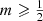 $ m\geqslant \tfrac12 $